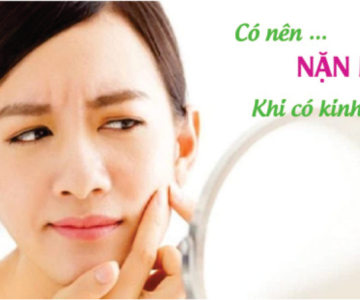 PHỤ NỮ KHI CÓ KINH NGUYỆT CÓ NÊN LẤY NHÂN MỤN KHÔNG ?